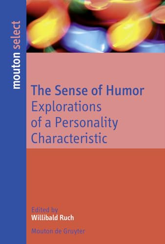 The Sense of Humor: Explorations of a Personality Characteristic (Humor Research [HR])