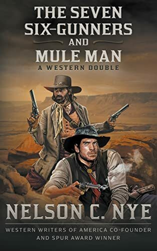 The Seven Six-Gunners and Mule Man: A Western Double