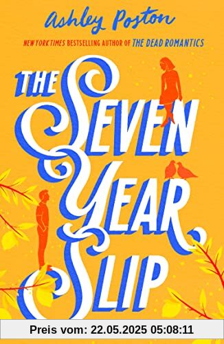 The Seven Year Slip: The new laugh-out-loud rom-com from the New York Times bestselling author of THE DEAD ROMANTICS