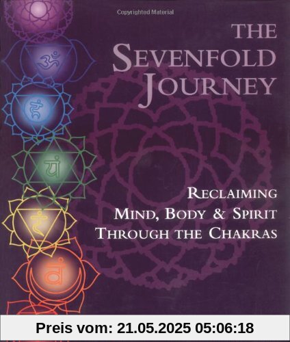 The Sevenfold Journey: Reclaiming Mind, Body and Spirit Through the Chakras The Sevenfold Journey: Reclaiming Mind, Body and Spirit Through the Chakras