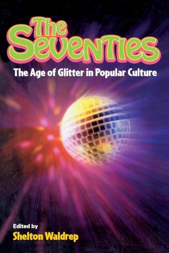 The Seventies: The Age of Glitter in Popular Culture von Routledge