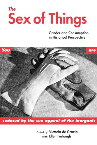 The Sex of Things: Gender and Consumption in Historical Perspective