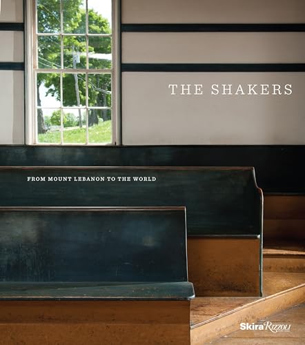 The Shakers: From Mount Lebanon to the World von Rizzoli