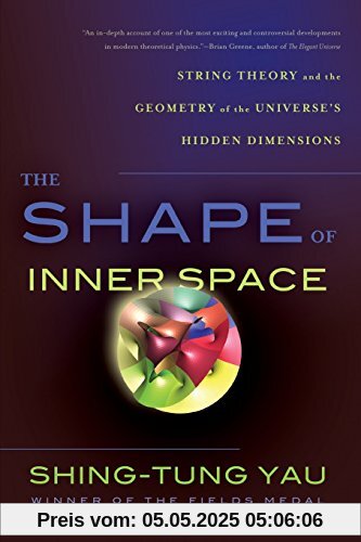 The Shape of Inner Space: String Theory and the Geometry of the Universe's Hidden Dimensions