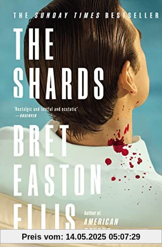 The Shards: Bret Easton Ellis. The Sunday Times Bestselling New Novel from the Author of AMERICAN PSYCHO