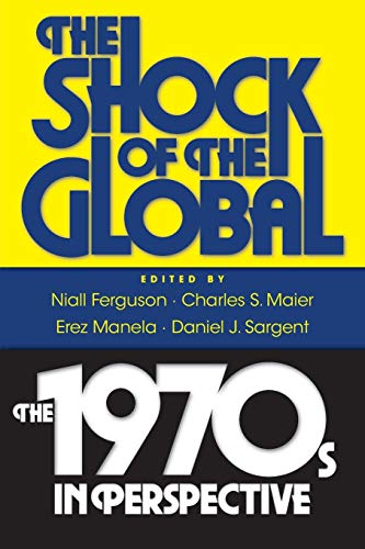 The Shock of the Global: The 1970s in Perspective von Belknap Press