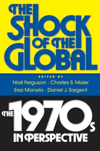 The Shock of the Global: The 1970s in Perspective von Belknap Press