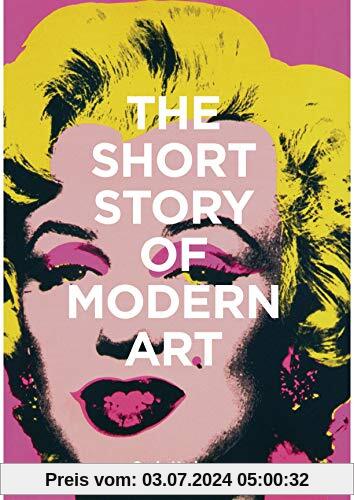 The Short Story of Modern Art: A Pocket Guide to Key Movements, Works, Themes and Techniques