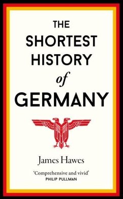 The Shortest History of Germany von Old Street Publishing