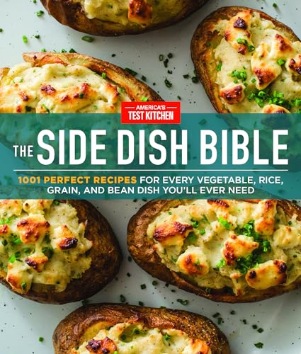 The Side Dish Bible: 1001 Perfect Recipes for Every Vegetable, Rice, Grain, and Bean Dish You Will Ever Need von America's Test Kitchen