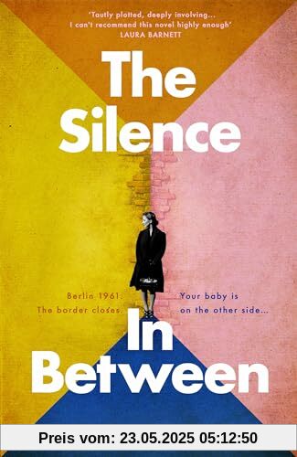 The Silence In Between: The emotional historical novel of a family separated by the Berlin Wall