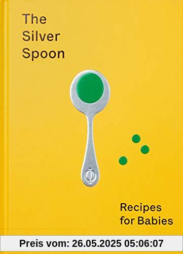 The Silver Spoon: Recipes for Babies (FOOD COOK)
