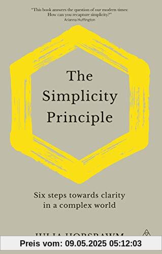The Simplicity Principle: Six Steps Towards Clarity in a Complex World