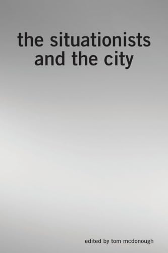 The Situationists and the City: A Reader