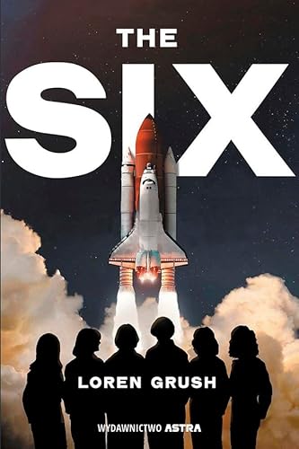 The Six: Niezwykła historia pierwszych amerykańskich astronautek von Wydawnictwo Astra