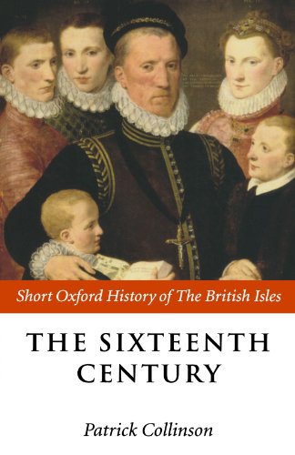 The Sixteenth Century: 1485-1603 (Short Oxford History of the British Isles)