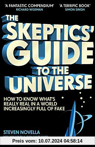 The Skeptics' Guide to the Universe: How To Know What's Really Real in a World Increasingly Full of Fake