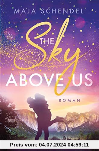 The Sky Above Us: Roman - „So eine wunderschöne Liebesgeschichte habe ich lange nicht mehr gelesen!“ Lilly Lucas