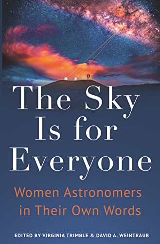The Sky Is for Everyone: Women Astronomers in Their Own Words von Princeton University Press
