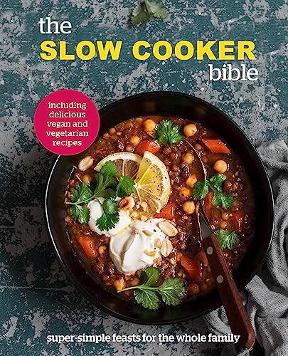 The Slow Cooker Bible: Super Simple Feasts for the Whole Family, Including Delicious Vegan and Vegetarian Recipes von Pyramid