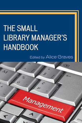The Small Library Manager's Handbook (Medical Library Association Books Series) von Rowman & Littlefield Publishers