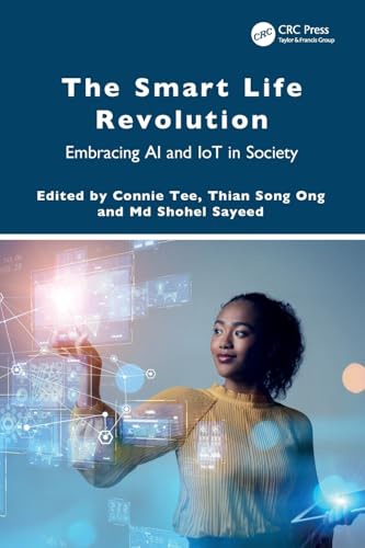 The Smart Life Revolution: Embracing Ai and Iot in Society von CRC Press