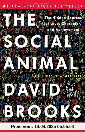 The Social Animal: The Hidden Sources of Love, Character, and Achievement