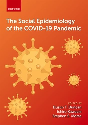 The Social Epidemiology of the Covid-19 Pandemic von Oxford University Press Inc