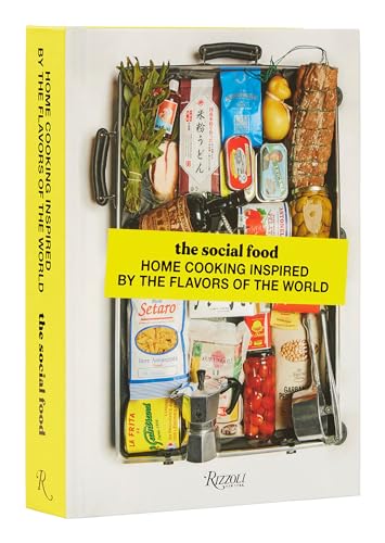 The Social Food: Home Cooking Inspired by the Flavors of the World von Rizzoli