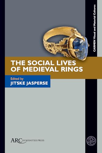 The Social Lives of Medieval Rings (Carmen Visual and Material Cultures) von Arc Humanities Press