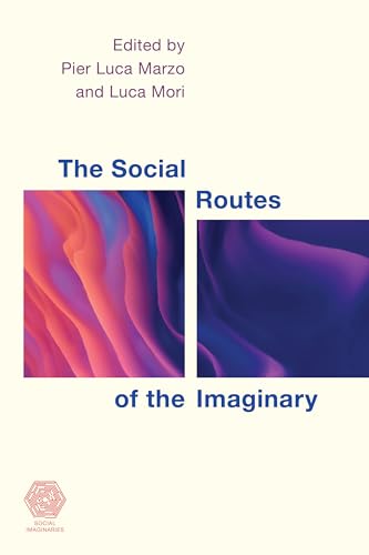 The Social Routes of the Imaginary (Social Imaginaries) von Rowman & Littlefield Publishers