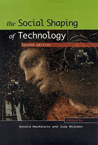 The Social Shaping of Technology The Social Shaping of Technology