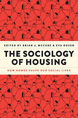 The Sociology of Housing: How Homes Shape Our Social Lives von University of Chicago Press
