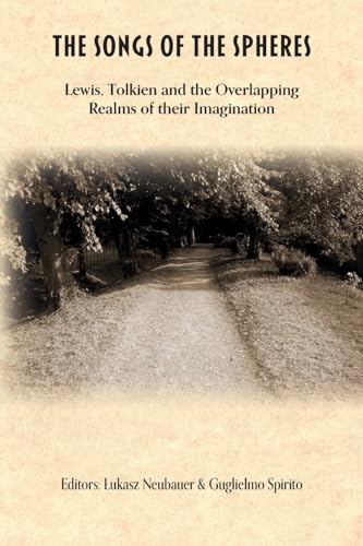 The Songs of the Spheres: Lewis, Tolkien and the Overlapping Realms of their Imaginations (Cormarë, Band 48) von Walking Tree Publishers