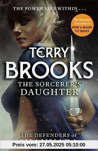 The Sorcerer's Daughter: The Defenders of Shannara The Sorcerer's Daughter: The Defenders of Shannara