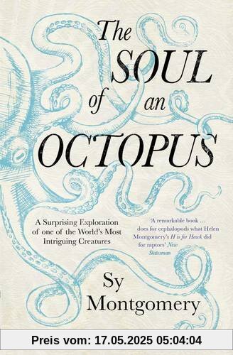 The Soul of an Octopus: A Surprising Exploration Into the Wonder of Consciousness