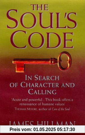 The Soul's Code: In Search of Character and Calling The Soul's Code: In Search of Character and Calling