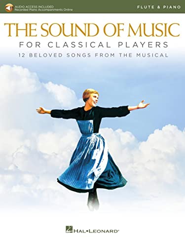 The Sound of Music for Classical Players - Flute and Piano: With Online Audio of Piano Accompaniments - Includes Downloadable Audio The Sound of Music for Classical Players - Flute and Piano: With Online Audio of Piano Accompaniments - Includes Downloadable Audio
