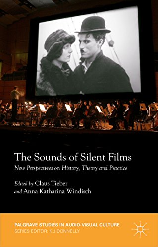 The Sounds of Silent Films: New Perspectives on History, Theory and Practice (Palgrave Studies in Audio-Visual Culture)