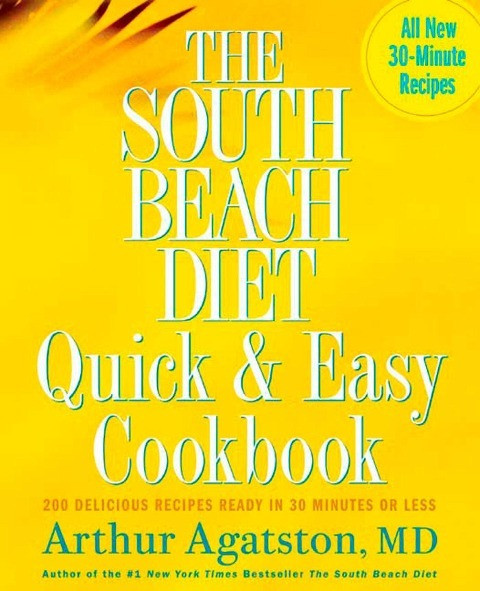 The South Beach Diet Quick and Easy Cookbook The South Beach Diet Quick and Easy Cookbook