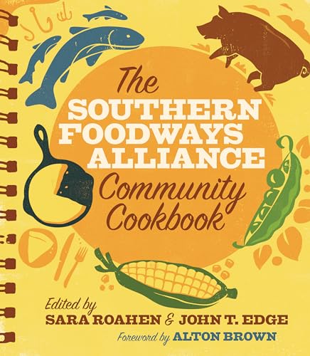 The Southern Foodways Alliance Community Cookbook The Southern Foodways Alliance Community Cookbook