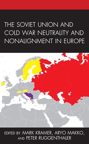 The Soviet Union and Cold War Neutrality and Nonalignment in Europe (Harvard Cold War Studies Book) von Lexington Books