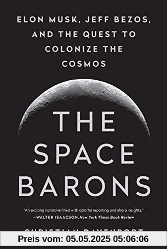 The Space Barons: Elon Musk, Jeff Bezos, and the Quest to Colonize the Cosmos