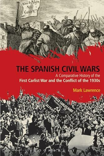 The Spanish Civil Wars: A Comparative History of the First Carlist War and the Conflict of the... The Spanish Civil Wars: A Comparative History of the First Carlist War and the Conflict of the...