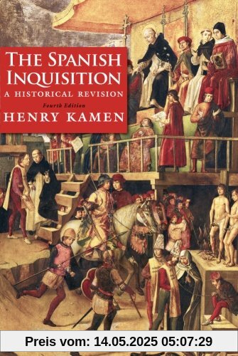 The Spanish Inquisition: A Historical Revision, Fourth Edition