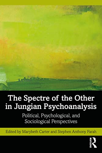 The Spectre of the Other in Jungian Psychoanalysis: Political, Psychological, and Sociological Perspectives von Routledge
