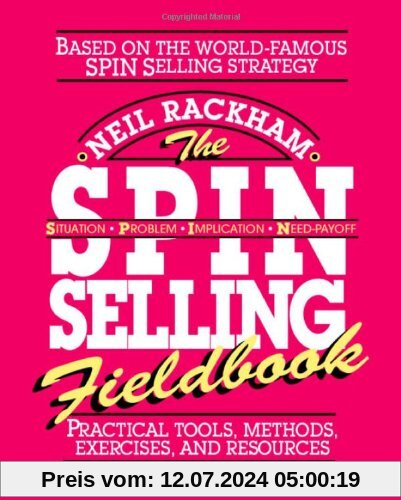 The Spin Selling Fieldbook: Practical Tools, Methods, Exercises and Resources