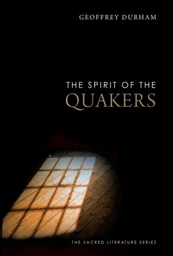 The Spirit of the Quakers (The Sacred Literature Series) von Yale University Press