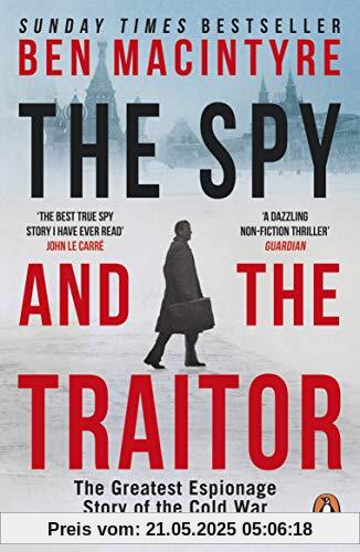 The Spy and the Traitor: The Greatest Espionage Story of the Cold War The Spy and the Traitor: The Greatest Espionage Story of the Cold War