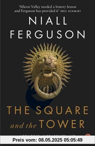 The Square and the Tower: Networks, Hierarchies and the Struggle for Global Power